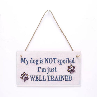 DIY Special Shaped Drill Diamond Painting Door Sign - My Dog is NOT spoiled